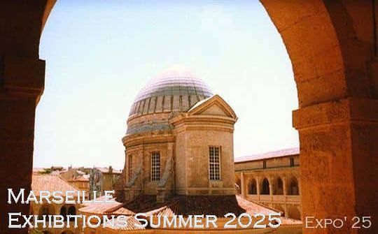 Marseille Exhibitions summer 2025